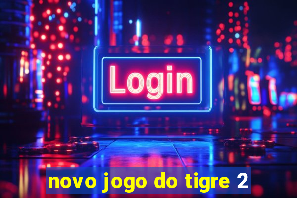 novo jogo do tigre 2